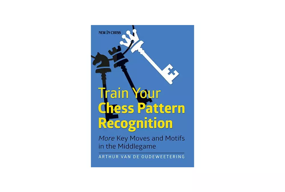 Train Your Chess Pattern Recognition: More Key Moves & Motifs in the Middlegame