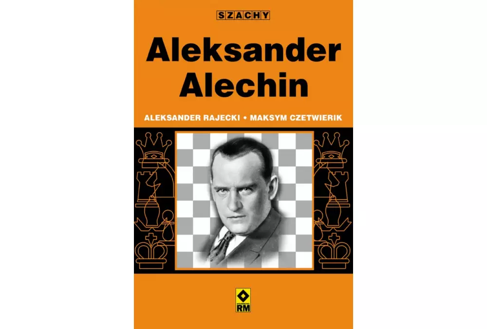 Aleksander Alechin - Aleksander Rajecki, Maksym Czetwierik