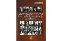 Mistrzowie świata i ich 424 kombinacje szachowe - Jacek Gajewski, Jerzy Konikowski Mistrzowie świata i ich 424 kombinacje szachowe - Jacek Gajewski, Jerzy Konikowski