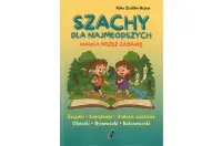 Szachy dla najmłodszych. Nauka przez zabawę. Zagadki, łamigłówki, zadania szachowe Szachy dla najmłodszych. Nauka przez zabawę. Zagadki, łamigłówki, zadania szachowe