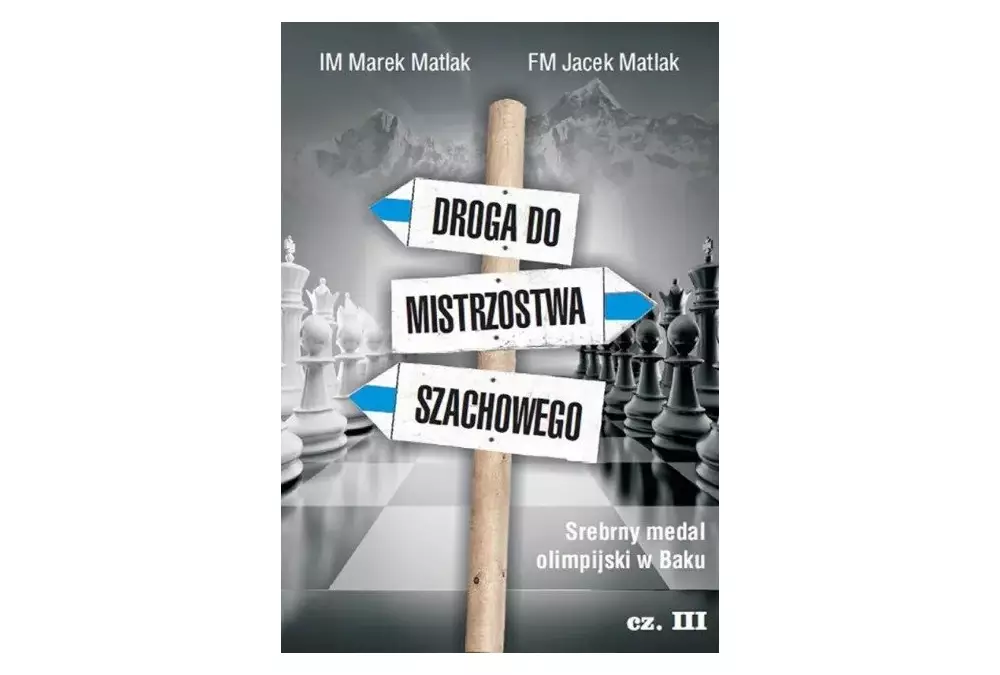 Droga do mistrzostwa szachowego cz. 3 - M. Matlak, J. Matlak