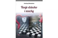 Twoje dziecko i szachy - Andrzej Modzelan