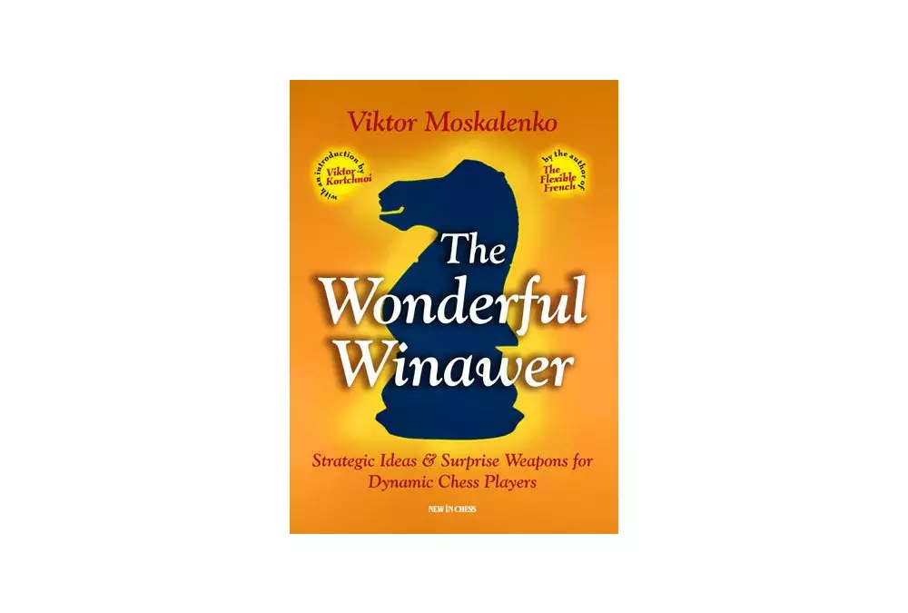 The Wonderful Winawer: Strategic Ideas & Surprise Weapons for Dynamic Chess Players