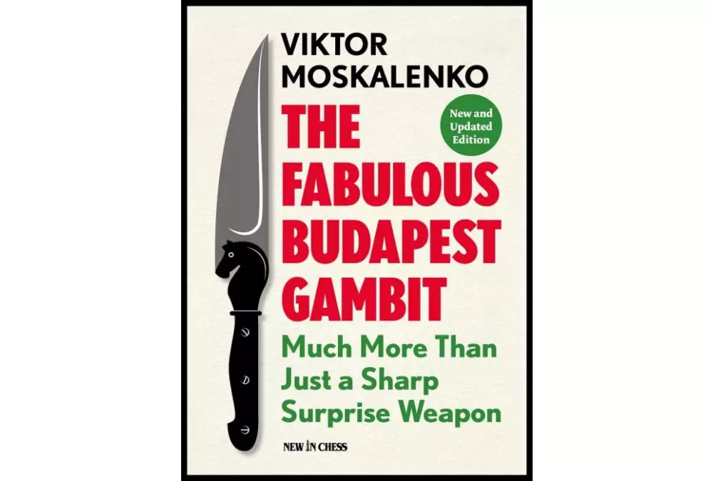 The Fabulous Budapest Gambit - New and Updated Edition: Much more Than Just a Sharp Surprise Weapon