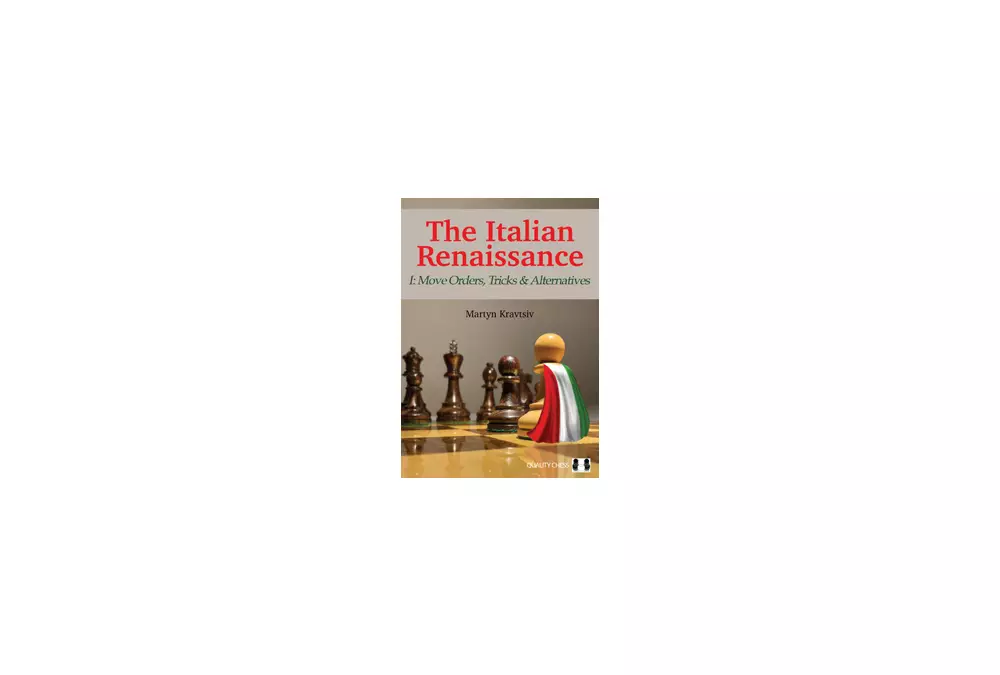 The Italian Renaissance - I: Move Orders, Tricks and Alternatives by Martyn Kravtsiv (twarda okładka)