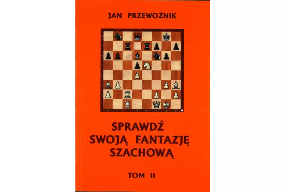 Sprawdź swoją fantazję szachową TOM 2 - Jan Przewoźnik