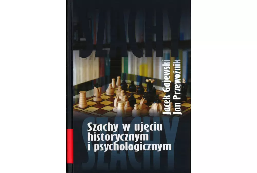 Szachy w ujęciu historycznym i psychologicznym - J. Przewoźnik, J. Gajewski