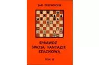 Sprawdź swoją fantazję szachową TOM 2 - Jan Przewoźnik