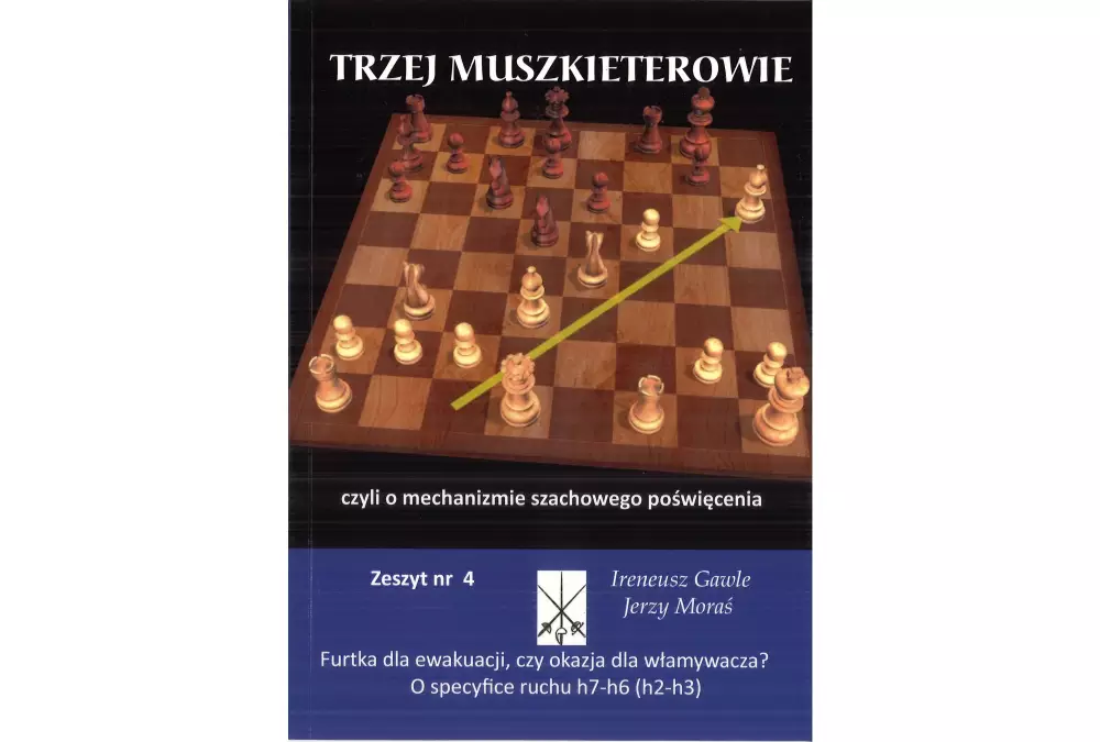 Trzej Muszkieterowie zeszyt nr 4 "O specyfice ruchu h7-h6 (h2-h3)" - I. Gawle, J. Moraś