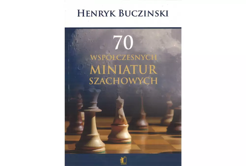 70 Współczesnych miniatur szachowych - Henryk Bucziński