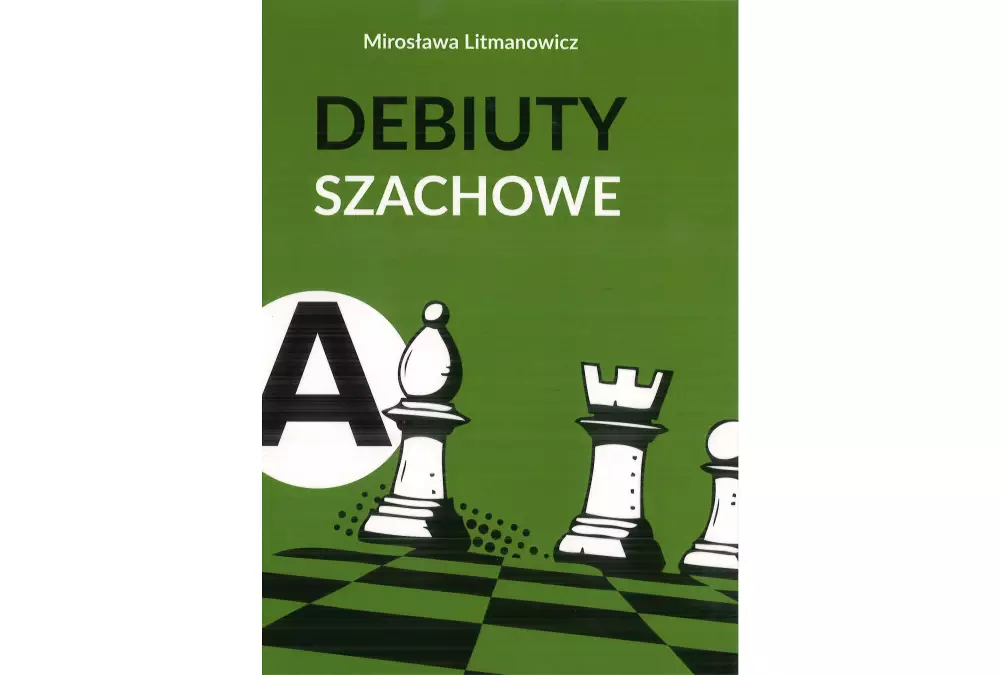 Jak rozpocząć partię szachową. Część a: Debiuty otwarte - Mirosława Litmanowicz
