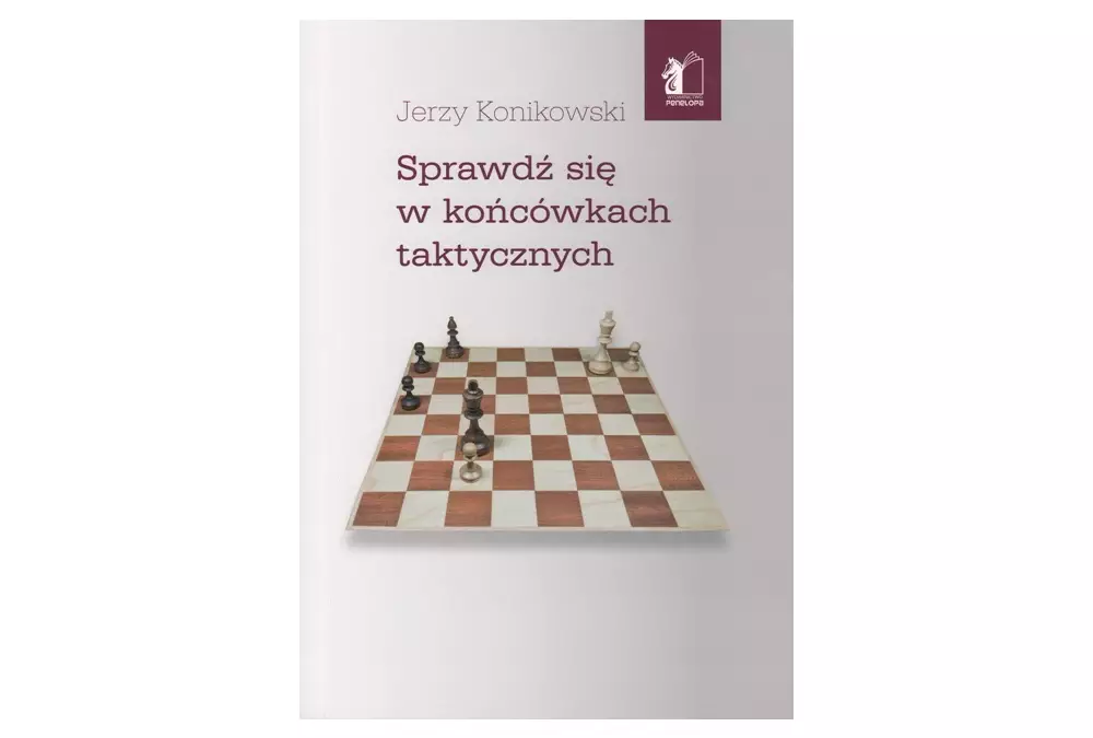 Sprawdź się w końcówkach taktycznych - Jerzy Konikowski