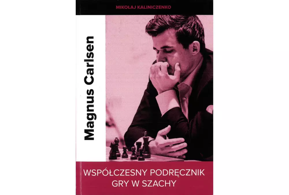Magnus Carlsen. Współczesny podręcznik gry w szachy - M. Kaliniczenko