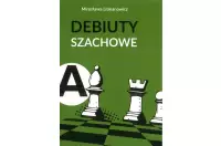 Jak rozpocząć partię szachową. Część a: Debiuty otwarte - Mirosława Litmanowicz