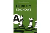 Jak rozpocząć partię szachową. Część a: Debiuty otwarte - Mirosława Litmanowicz Jak rozpocząć partię szachową. Część a: Debiuty otwarte - Mirosława Litmanowicz