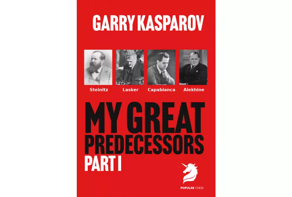 My Great Predecessors 1 Steinitz, Lasker, Capablanca & Alekhine by Garry Kasparov (miękka okładka)