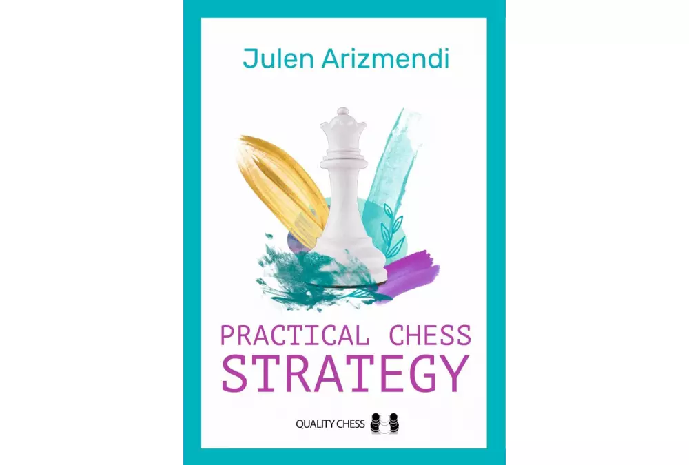 Practical Chess Strategy by Julen Arizmendi Martinez (miękka okładka)