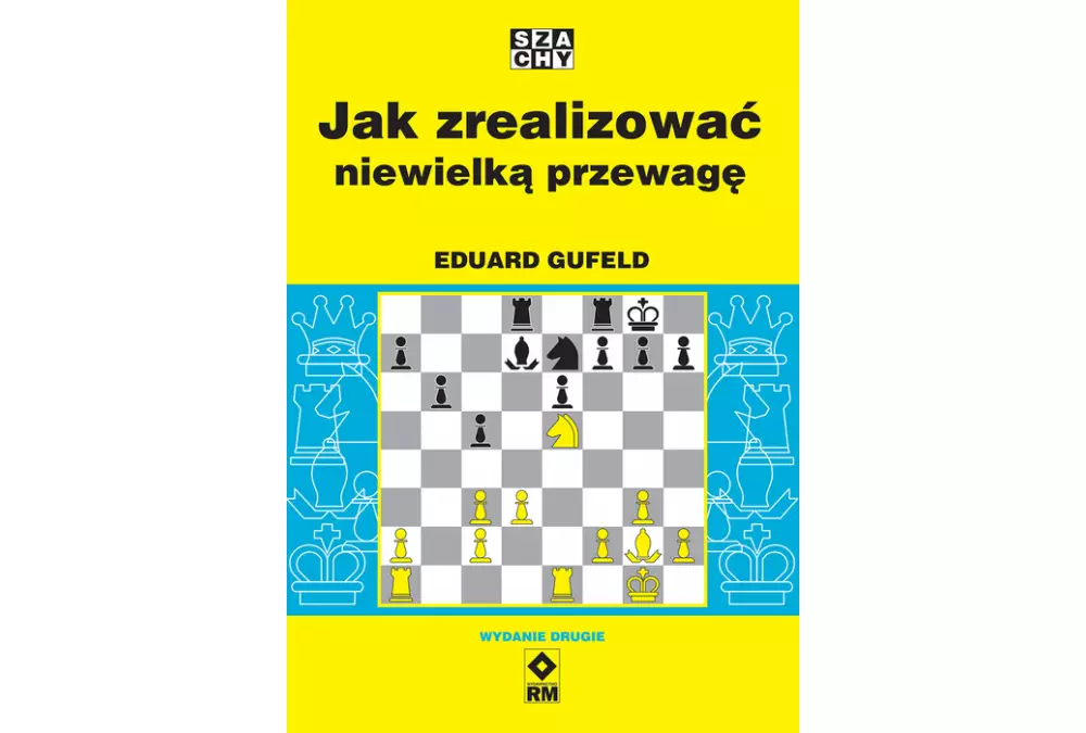 Jak zrealizować niewielką przewagę (wyd. 2) - Eduard Gufeld