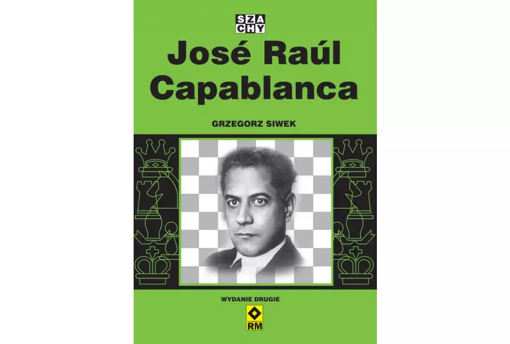 Jose Raul Capablanca (wydanie 2) - Grzegorz Siwek