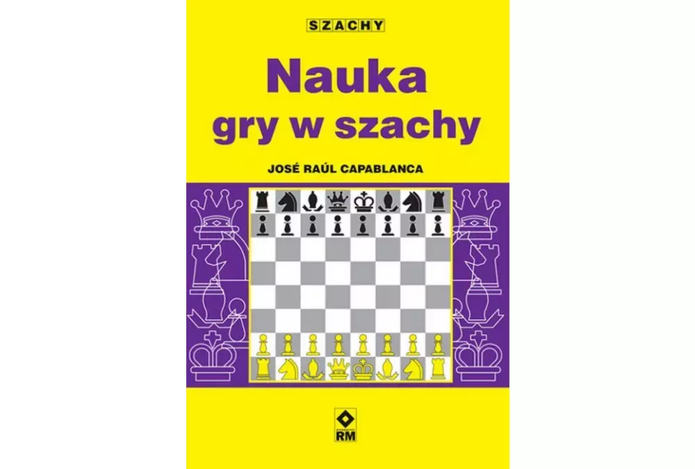 Nauka gry w szachy - J. R. Capablanca