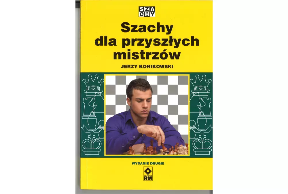 Szachy dla przyszłych mistrzów - Jerzy Konikowski (wydanie drugie)