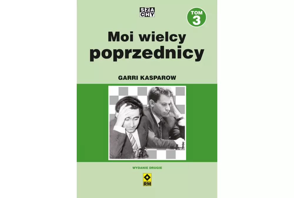 Moi wielcy poprzednicy. Tom 3 - Garri Kasparow (wydanie 2)