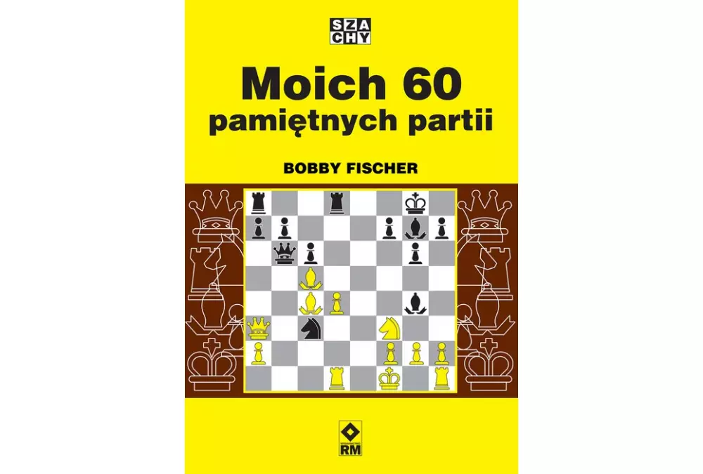 Moich 60 pamiętnych partii - Bobby Fischer