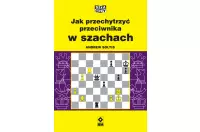 Jak przechytrzyć przeciwnika w szachach - Andrew Soltis