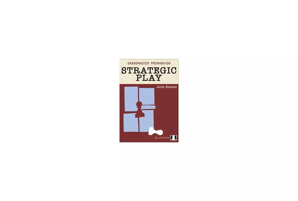Grandmaster Preparation - Strategic Play by Jacob Aagaard (twarda okładka)