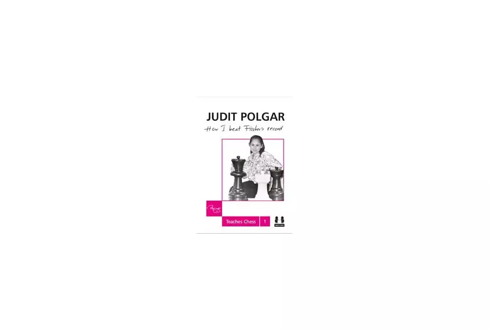 How I Beat Fischer's Record - Judit Polgar Teaches Chess 1 (twarda okładka)