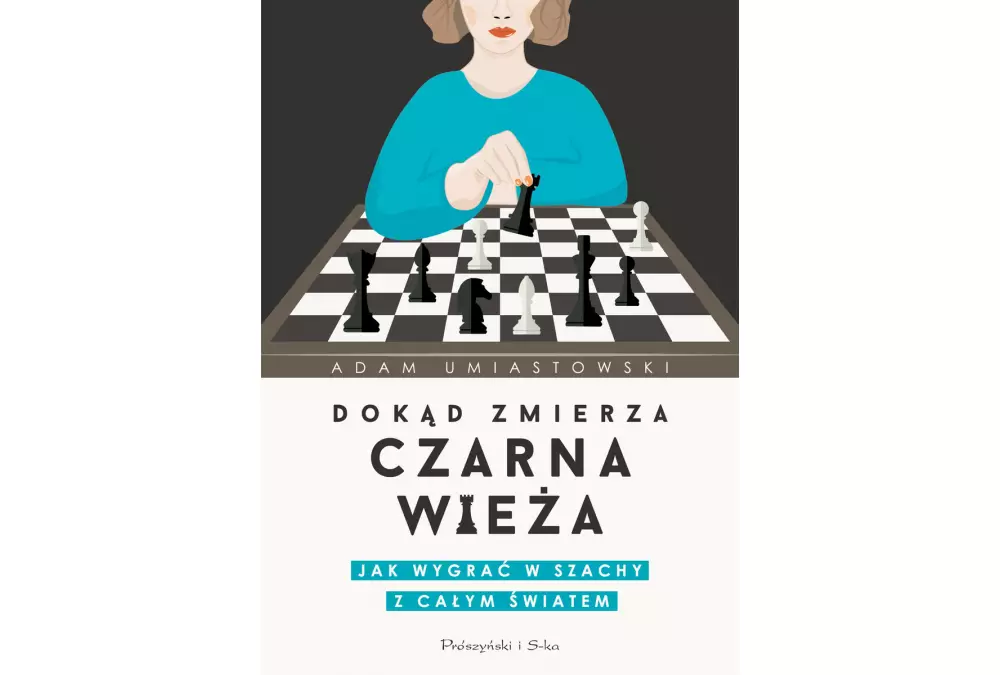 Dokąd zmierza czarna wieża. Jak wygrać w szachy z całym światem - A. Umiastowski
