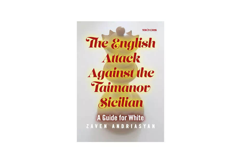 The English Attack against the Taimanov Sicilian: A Guide for White
