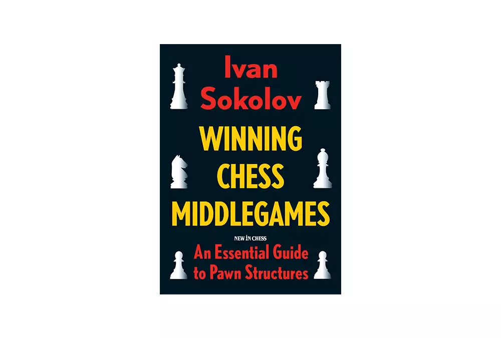 Winning Chess Middlegames: An Essential Guide to Pawn Structures