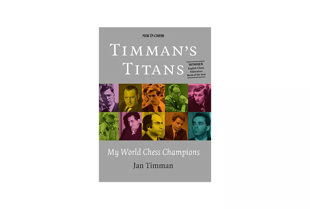 Timman’s Titans: My World Chess Champions