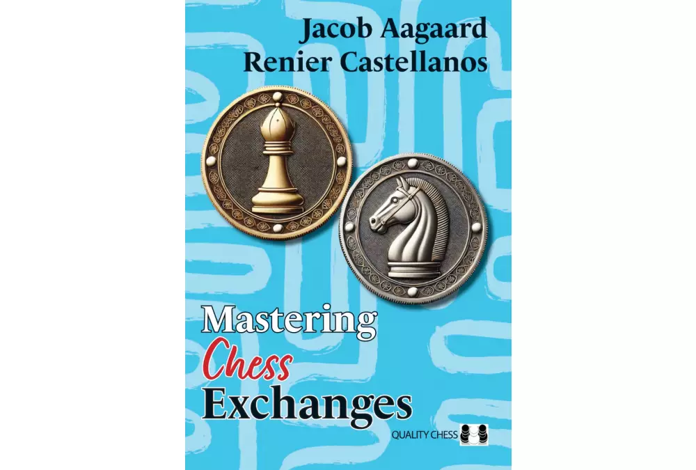 Mastering Chess Exchanges by Jacob Aagaard and Renier Castellanos (twarda okładka)