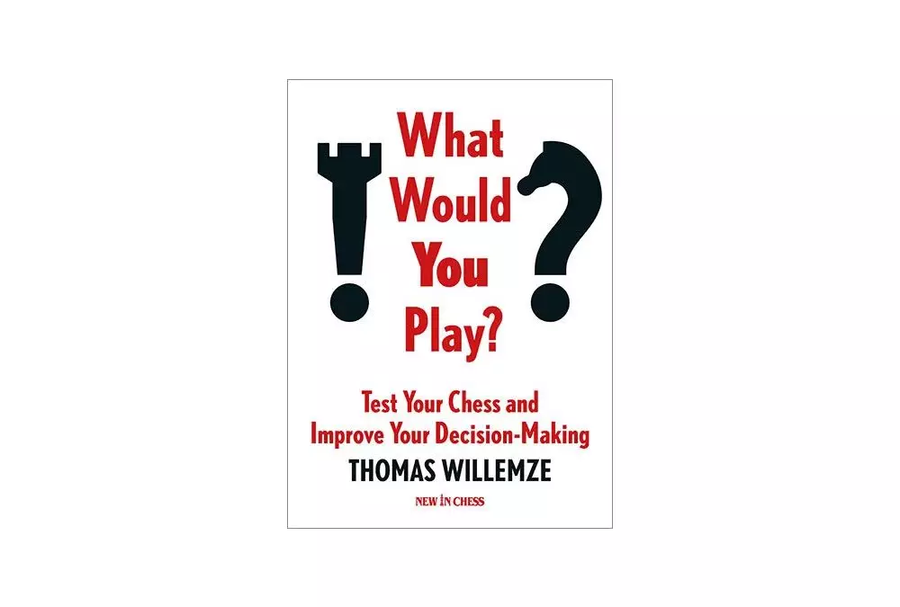 What Would You Play? Test Your Chess and Improve Your Decision-Making by Thomas Willemze (miękka okładka)