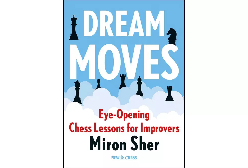Dream Moves. Eye-Opening Chess Lessons for Improvers by Miron Sher (miękka okładka)