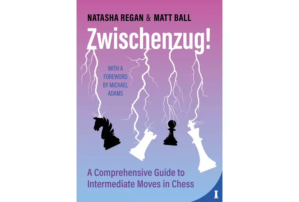 Zwischenzug! A Comprehensive Guide to Intermediate Moves by Matthew BALL, Natasha Regan