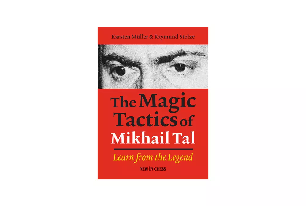 The Magic Tactics of Mikhail Tal: Learn from the Legend