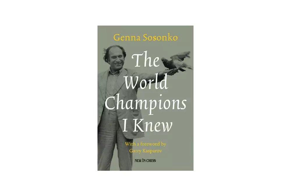 The World Champions I Knew: With a foreword by Garry Kasparov