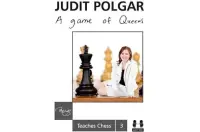 A Game of Queens - Judit Polgar Teaches Chess 3 (twarda okładka) A Game of Queens - Judit Polgar Teaches Chess 3 (twarda okładka)