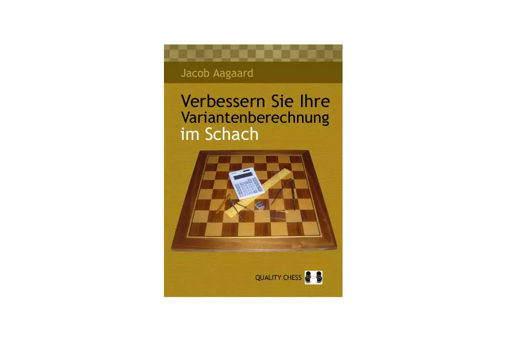 Verbessern Sie Ihre Variantenberechnung im Schach by Jacob Aagaard