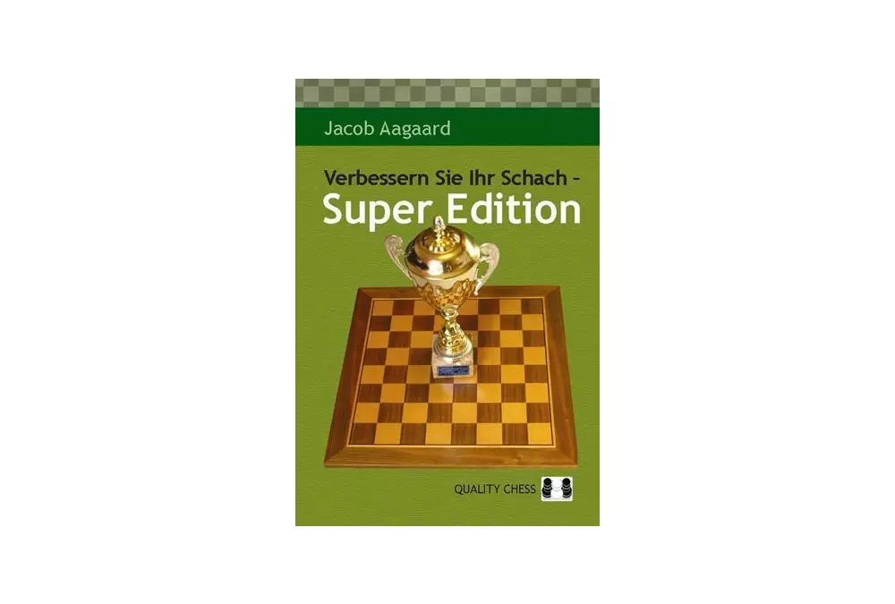 Verbessern Sie Ihr Schach - Super Edition by Jacob Aagaard
