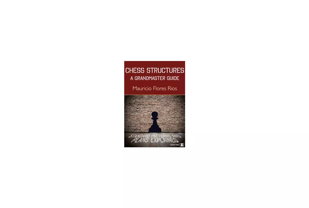 Chess Structures - A Grandmaster Guide by Mauricio Flores Rios (twarda okładka)