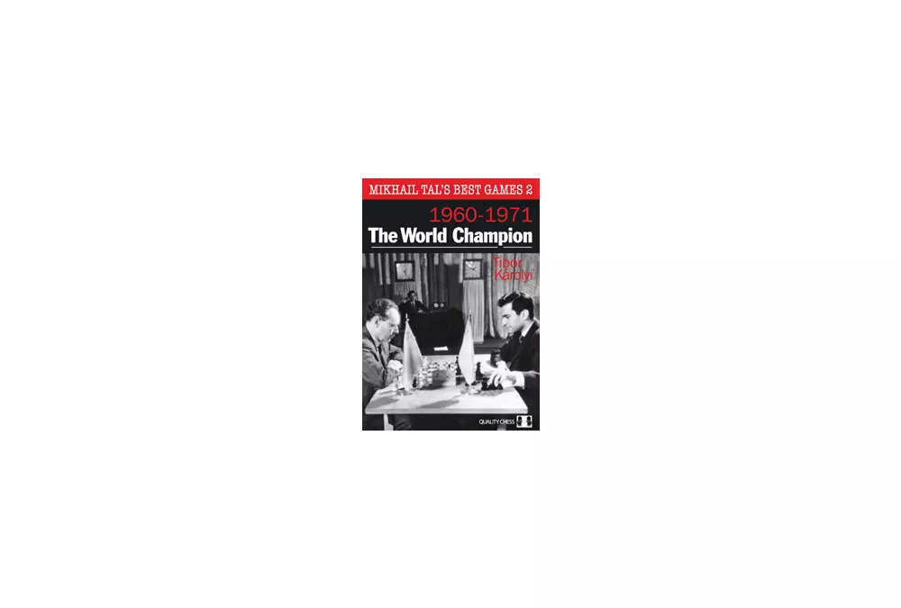 Mikhail Tal's Best Games 2 - The World Champion by Tibor Karolyi