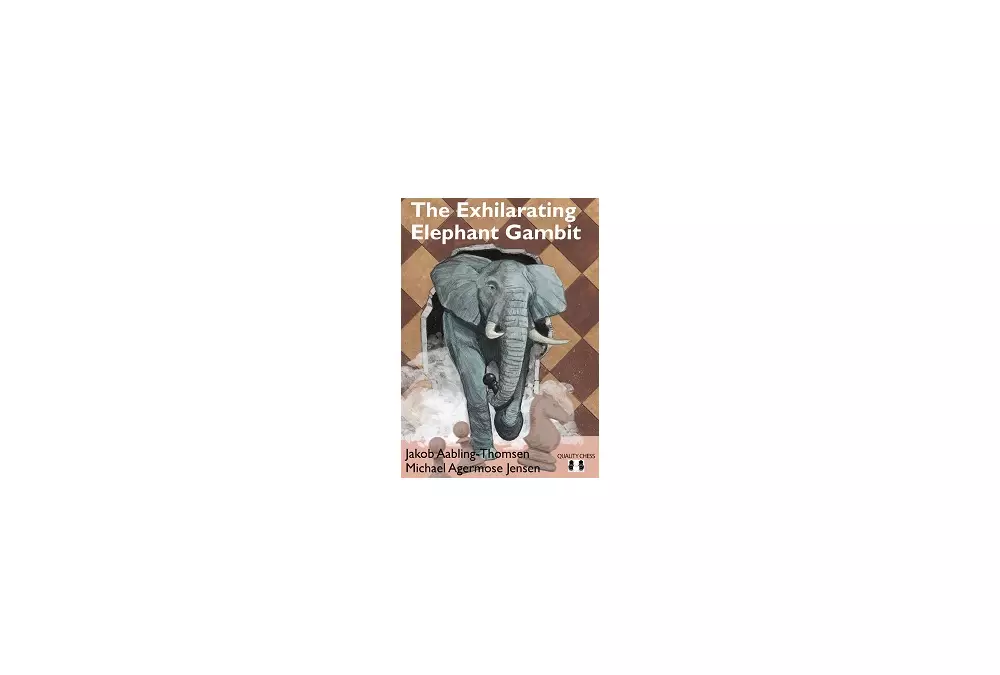 The Exhilarating Elephant Gambit by Michael Agermose Jensen and Jakob Aabling-Thomsen (twarda okładka)