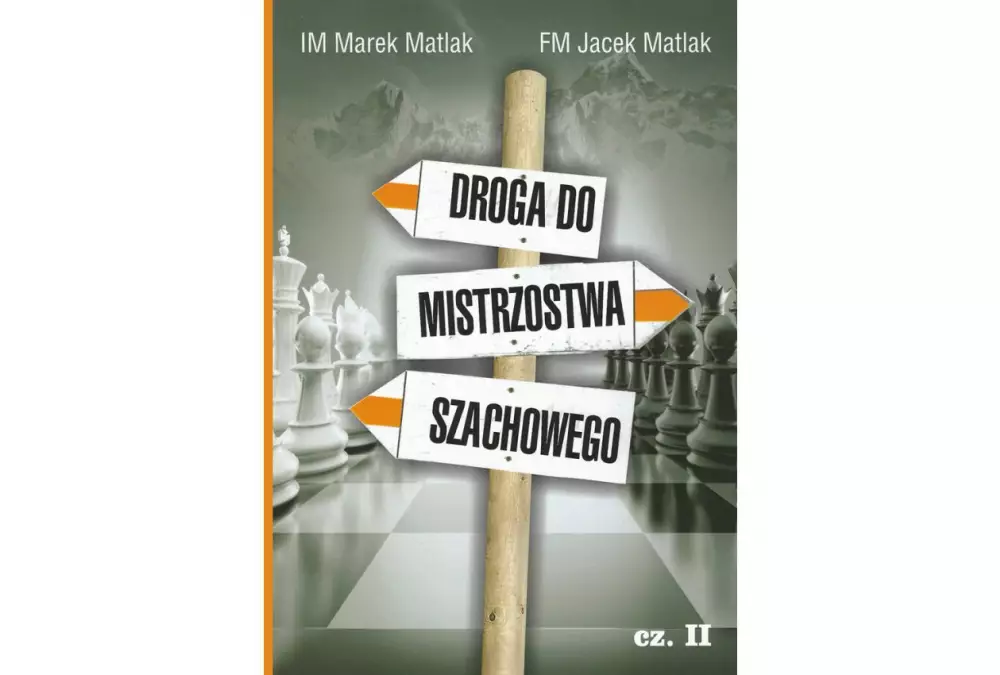 Droga do mistrzostwa szachowego cz. 2 - M. Matlak, J. Matlak